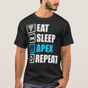 Eat Sleep Apex Repeat Funny Motivational Gift T-Shirt