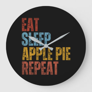 EAT SLEEP APPLE PIE REPEAT LARGE CLOCK