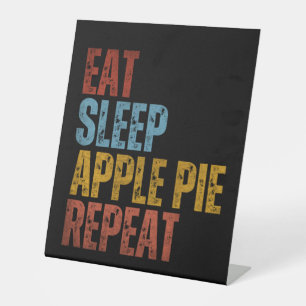 EAT SLEEP APPLE PIE REPEAT PEDESTAL SIGN