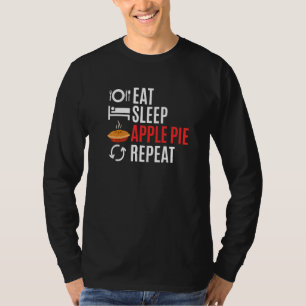 Eat Sleep Apple Pie Repeat T-Shirt