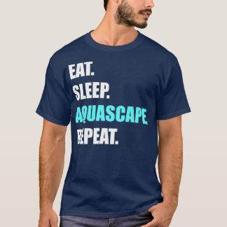 Eat Sleep Aquascape Repeat Aquarium hobbyist desig T-Shirt