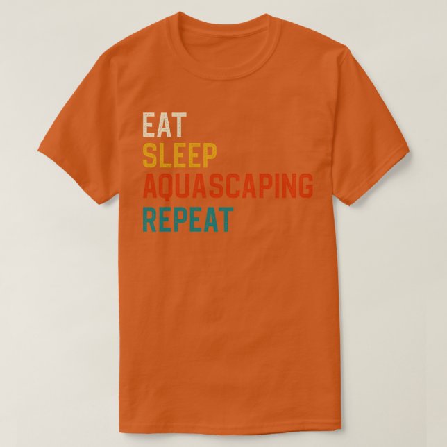 Eat Sleep Aquascaping Repeat T-Shirt (Design Front)