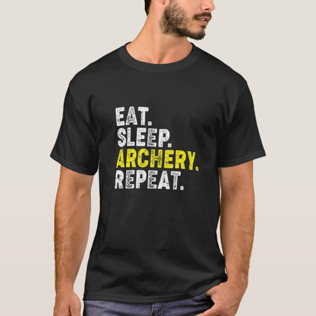 Eat Sleep Archery Repeat! Funny Archery Phrase for T-Shirt (Front)