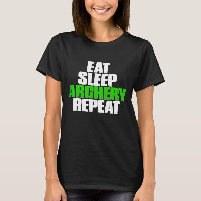 Eat Sleep Archery Repeat  Funny Archery T-Shirt (Front)