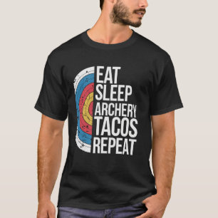 Eat Sleep Archery Tacos Repeat Funny Archery T-Shirt