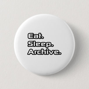 Eat. Sleep. Archive. 6 Cm Round Badge