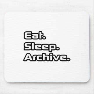 Eat. Sleep. Archive. Mouse Mat