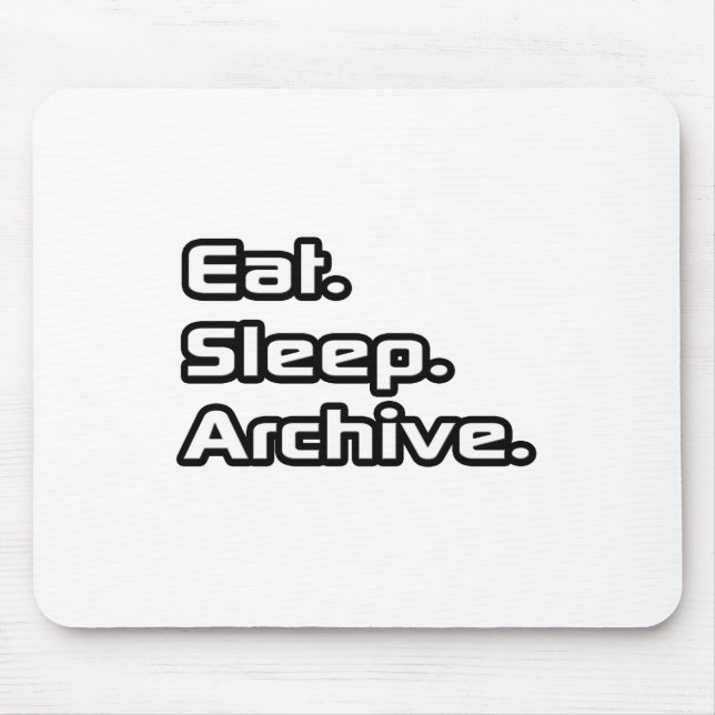 Eat. Sleep. Archive. Mouse Mat (Front)