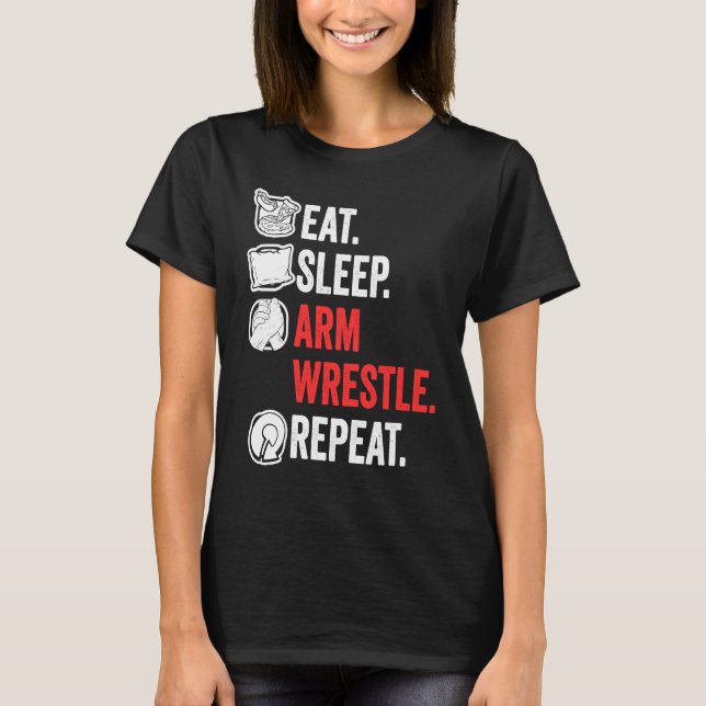 Eat Sleep Arm Wrestle Repeat Awesome Arm Wrestling T-Shirt (Front)
