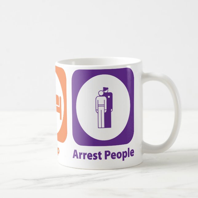 Eat Sleep Arrest People Coffee Mug (Right)