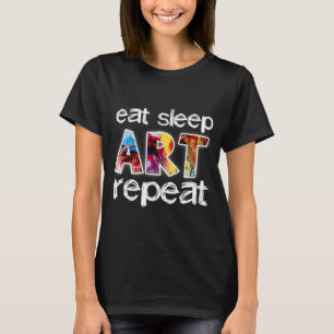 Eat Sleep Art Repeat T-Shirt