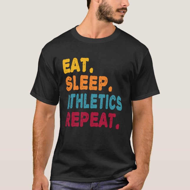 Eat Sleep Athletics Repeat  Boys Men Women Sports  T-Shirt (Front)