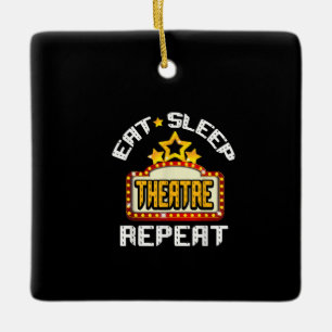 Eat Sleep Atre Repeat Acting Actor Actress Acter Ceramic Ornament
