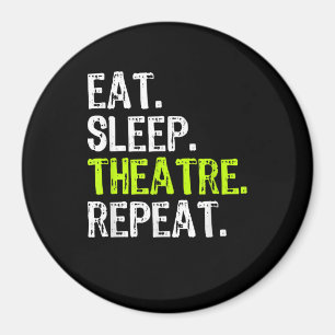 Eat Sleep Atre Repeat Actor Actress Ater Gift Magnet