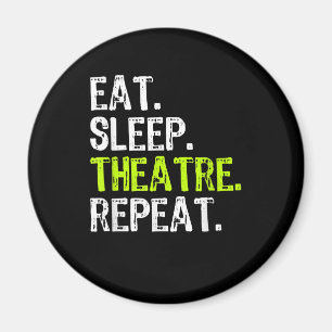 Eat Sleep Atre Repeat Actor Actress Ater Gift Magnet