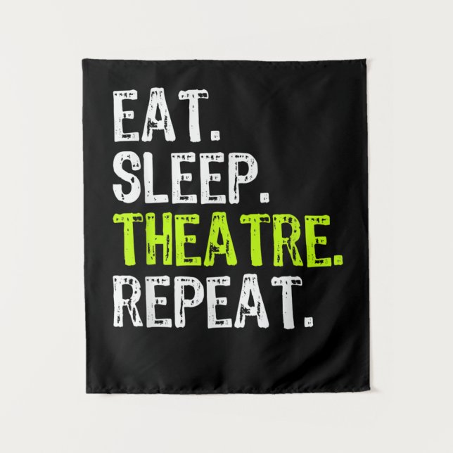 Eat Sleep Atre Repeat Actor Actress Ater Gift Tapestry (Front)