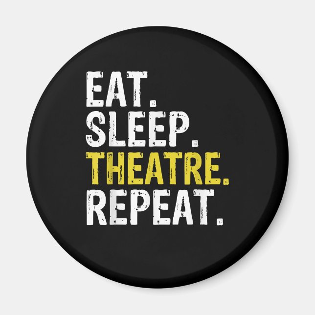 Eat Sleep Atre Repeat Actor Gift Magnet (Front)