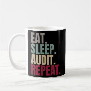 Eat Sleep Audit Repeat  Coffee Mug