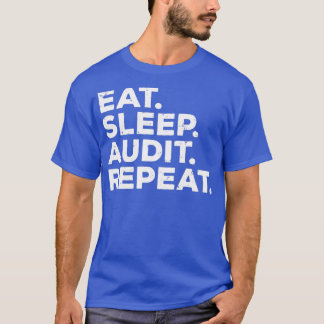Eat Sleep Audit Repeat Funny Auditor T-Shirt