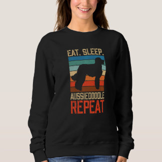 Eat Sleep Aussiedoodle Repeat Sweatshirt
