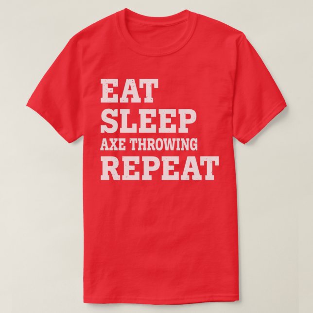 EAT SLEEP AXE THROWING REPEAT FUNNY SARCASTIC Clas T-Shirt (Design Front)