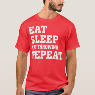 EAT SLEEP AXE THROWING REPEAT FUNNY SARCASTIC Clas T-Shirt