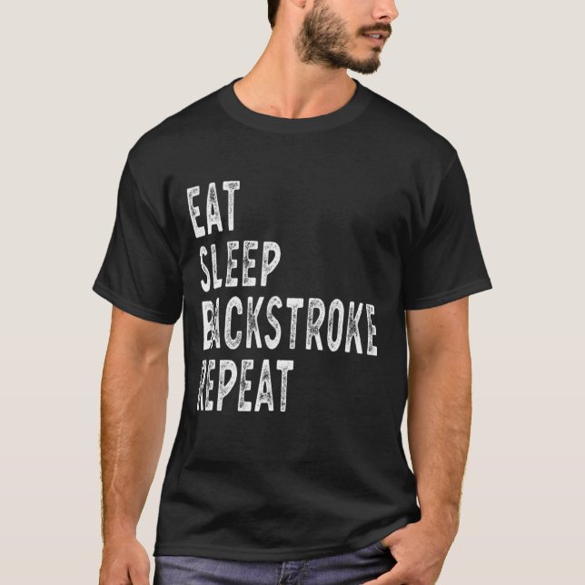 Eat Sleep Backstroke Repeat  Backstroke Player 1 T-Shirt (Front)