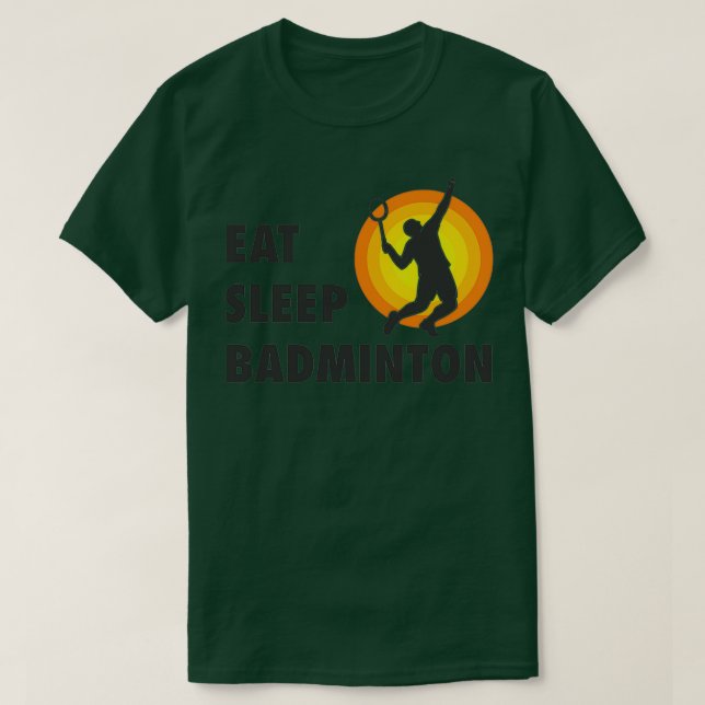 Eat Sleep Badminton Game T T-Shirt (Design Front)