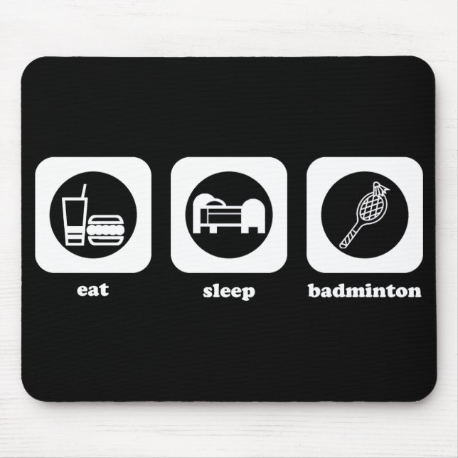 Eat. Sleep. Badminton. Mouepad Mouse Mat (Front)
