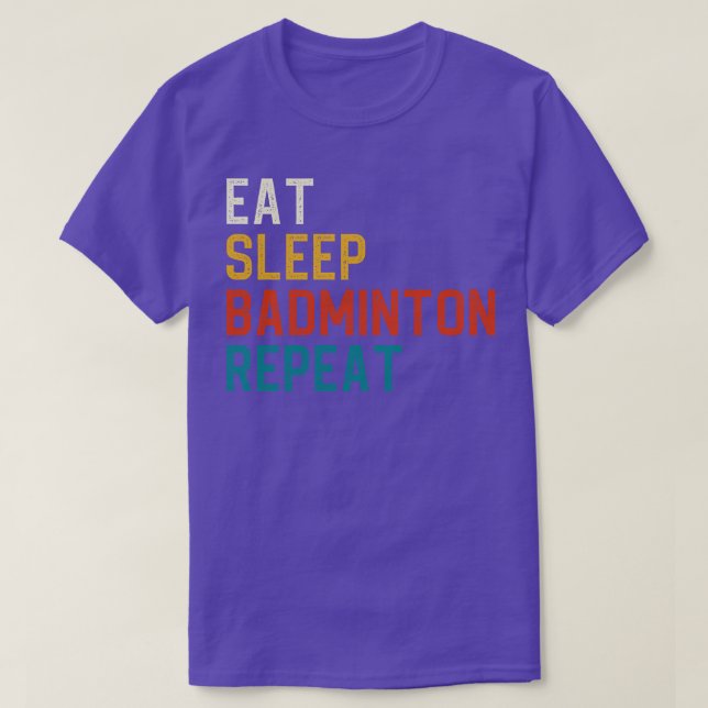 Eat Sleep Badminton Repeat 1 T-Shirt (Design Front)
