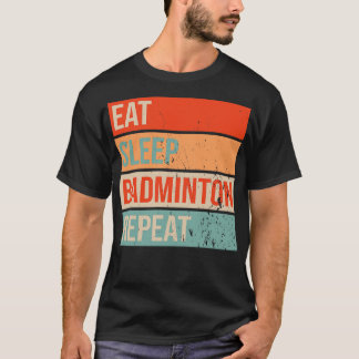 Eat Sleep Badminton Repeat 2 T-Shirt