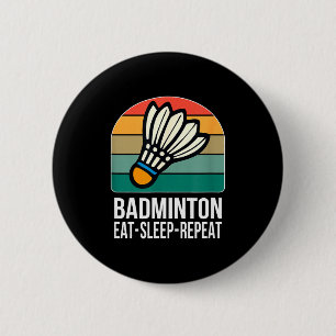 Eat Sleep Badminton Repeat - 6 Cm Round Badge