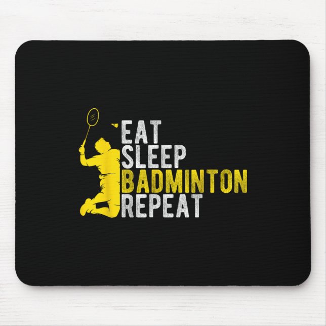 Eat Sleep Badminton Repeat Badminton Enthusiast At Mouse Mat (Front)