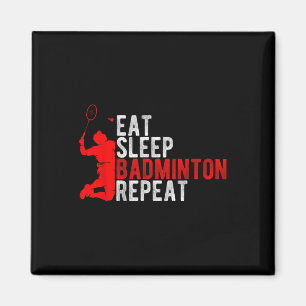 Eat Sleep Badminton Repeat Badminton Enthusiast Ro Magnet