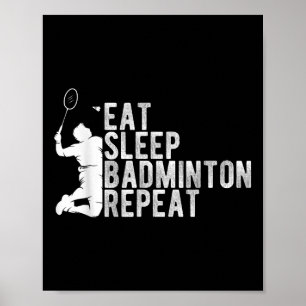 Eat Sleep Badminton Repeat Badminton Enthusiast Ro Poster