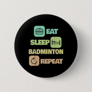 Eat Sleep Badminton Repeat - Badminton Player 6 Cm Round Badge