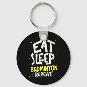 Eat Sleep Badminton Repeat - Badminton Player Key Ring