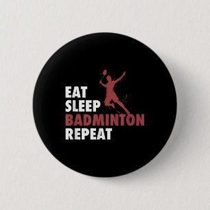 Eat Sleep Badminton Repeat Badminton Racket Shuttl 6 Cm Round Badge