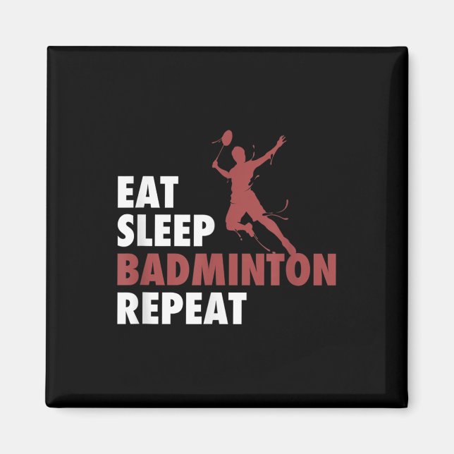 Eat Sleep Badminton Repeat Badminton Racket Shuttl Magnet (Front)
