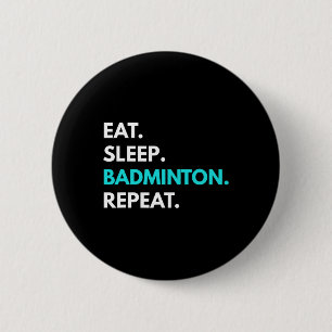Eat Sleep Badminton Repeat - Badminton Tees 6 Cm Round Badge