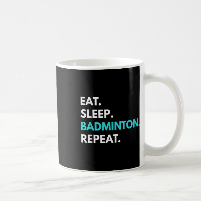 Eat Sleep Badminton Repeat - Badminton Tees  Coffee Mug (Right)