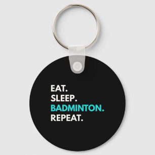 Eat Sleep Badminton Repeat - Badminton Tees Key Ring