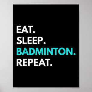 Eat Sleep Badminton Repeat - Badminton Tees  Poster
