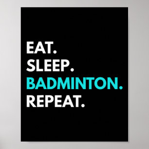 Eat Sleep Badminton Repeat - Badminton Tees  Poster