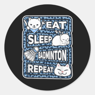 Eat Sleep Badminton Repeat Boys Girls Badminton Lo Classic Round Sticker