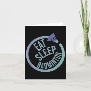 Eat Sleep Badminton Repeat Card