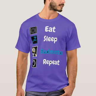 Eat sleep badminton repeat classic t T T-Shirt