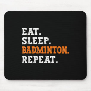 Eat Sleep Badminton Repeat Design Sports Enthusias Mouse Mat