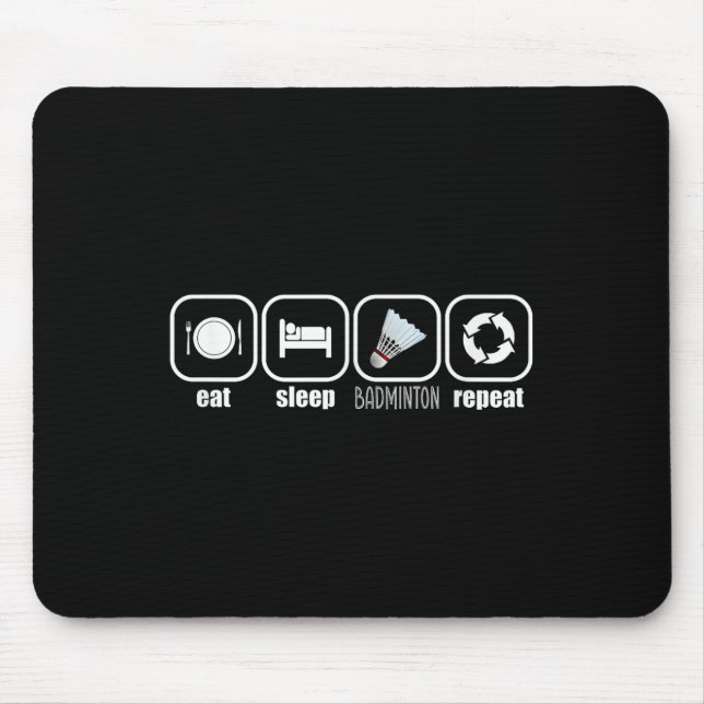 Eat, Sleep, Badminton, Repeat - Funny Badminton Pl Mouse Mat (Front)
