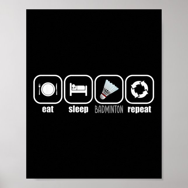 Eat, Sleep, Badminton, Repeat - Funny Badminton Pl Poster (Front)